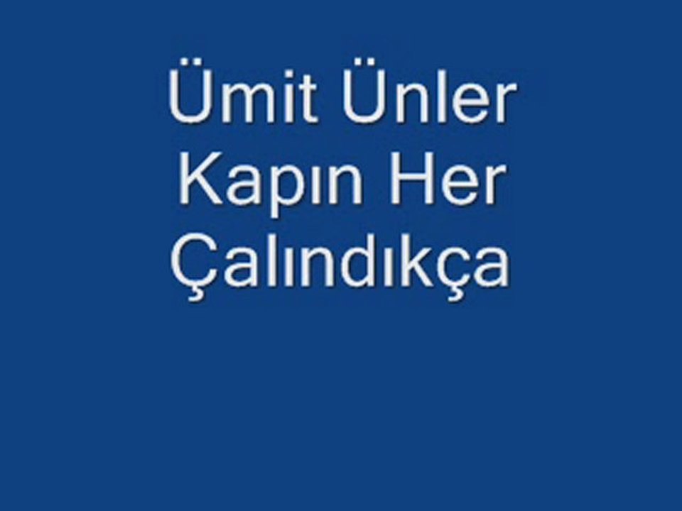 Ümit Ünler-Kapın Her Çalındıkça