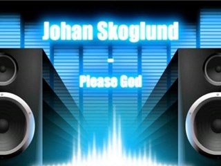 Please God - Johan Skoglund