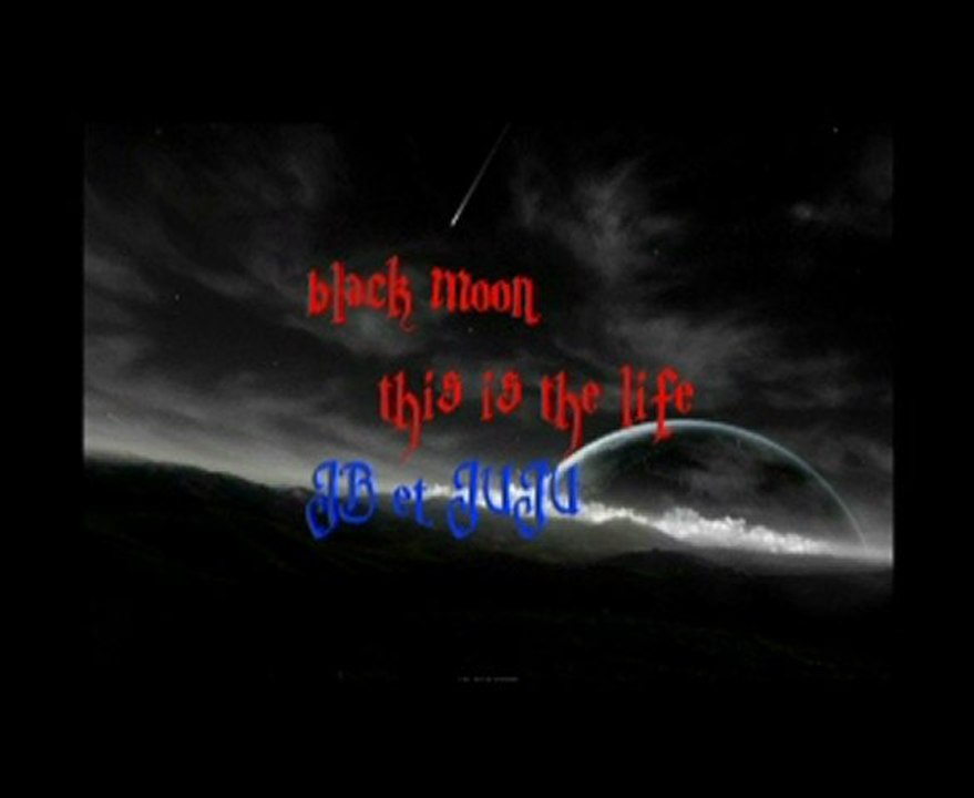 black moon-this is the life