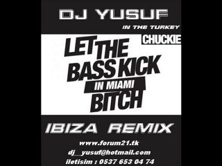 Dj Yusuf vs Chuckie - Let The Bass Kick ( Ibiza Remix )