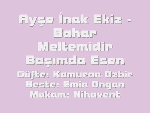 Ayşe İnak Ekiz-Bahar Meltemidir Başımda Esen