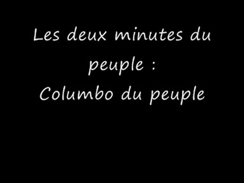 Les deux minutes du peuple = columbo du peuple