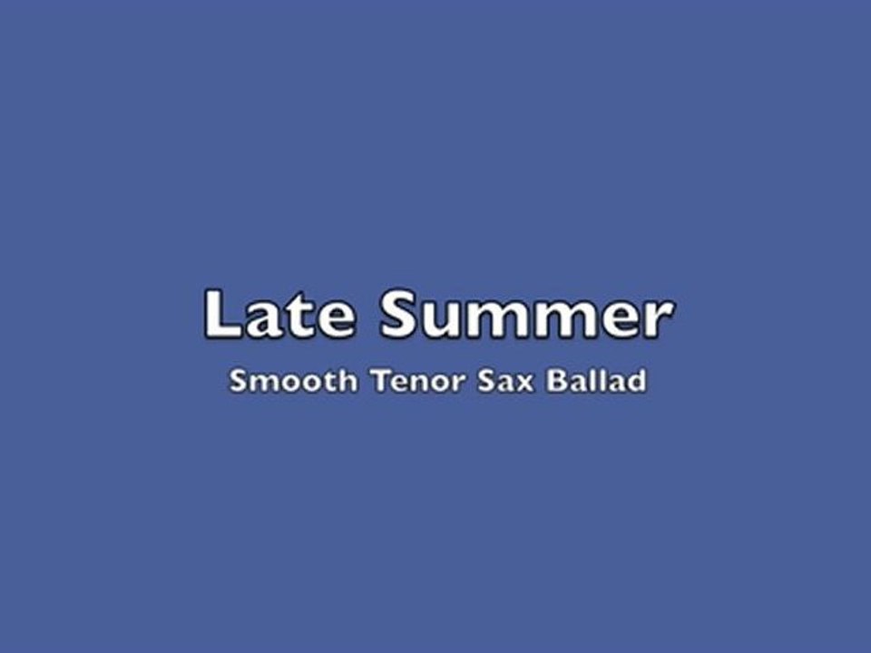 Smooth Tenor Sax Ballad 'Late Summer'