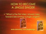 HOW TO BECOME A JINGLE SINGER