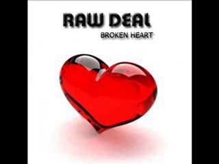 RAW DEAL Broken heart