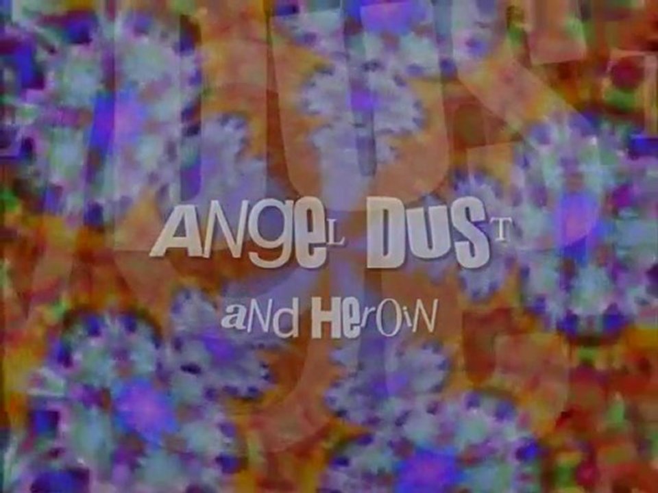 Angel Dust & Heroin - trailer