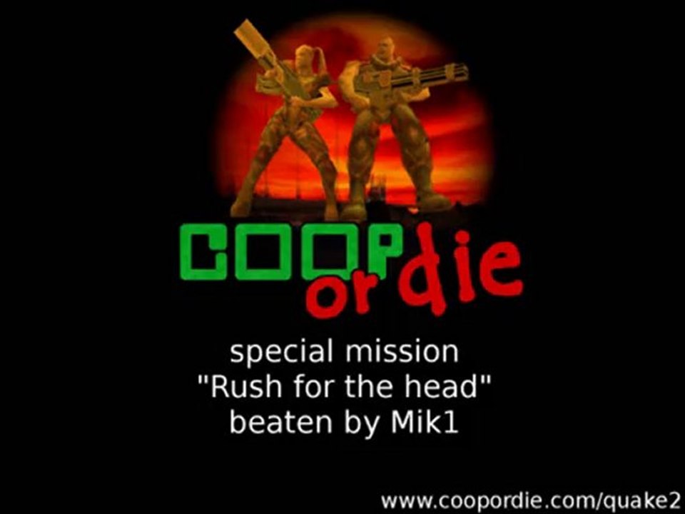 COOP or DIE for Quake 2 : "rush for the head" by Mik1