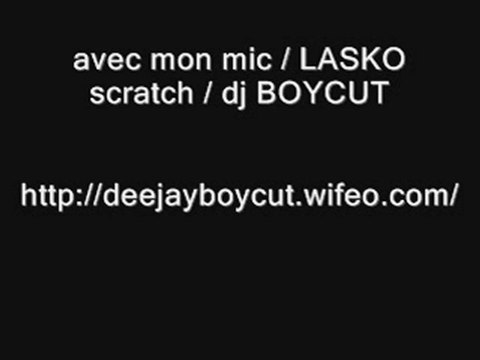 avec mon mic /lasko scratch /dj boycut