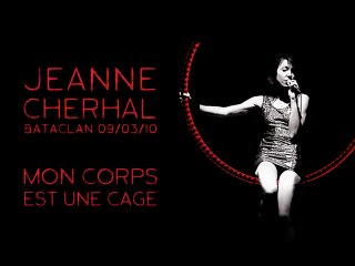 Jeanne Cherhal - Mon Corps Est Une Cage