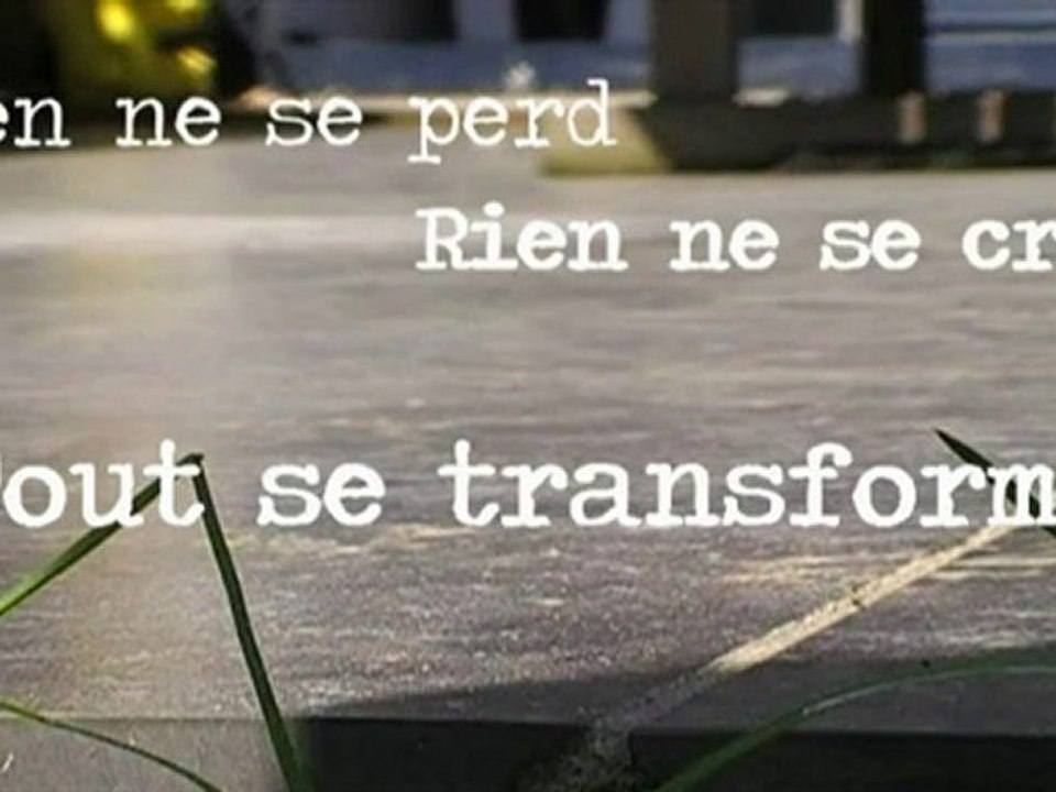 Rien ne se perd, rien ne se crée  ... tout se transforme !