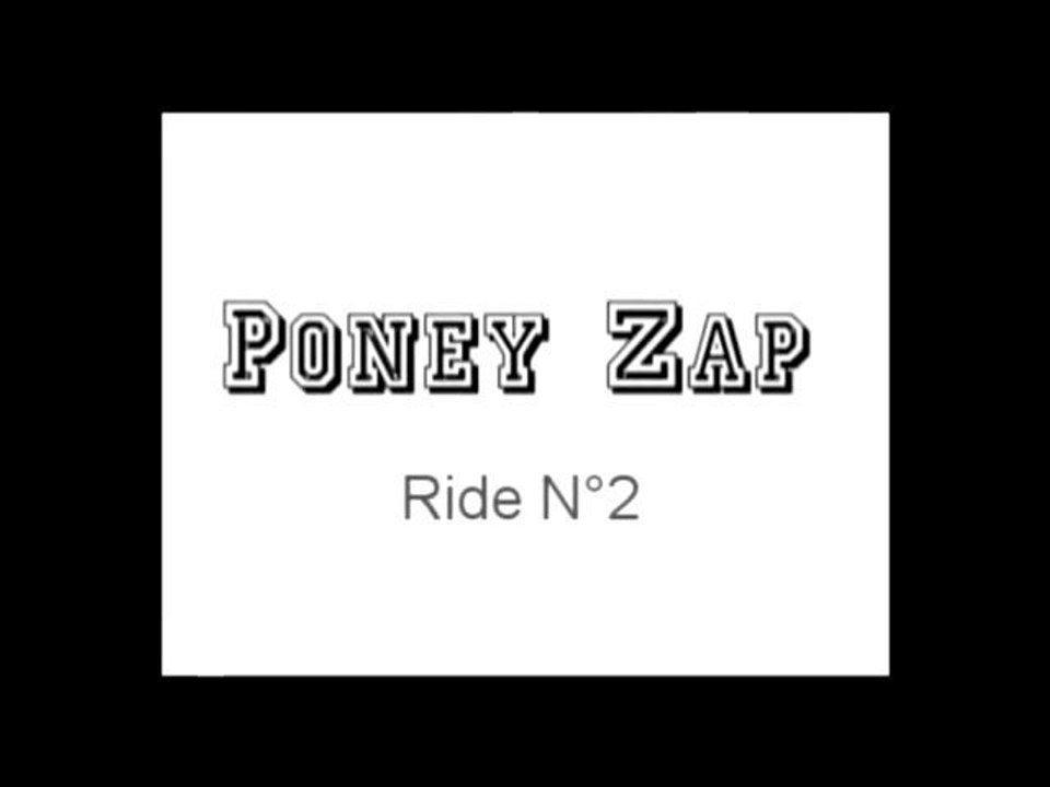 * Poney Zap * - Ride N°2