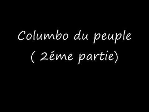 Les deux minutes du peuple = columbo du peuple 2