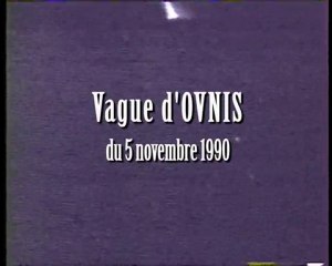 Vague d'OVNIs - 5 novembre 1990 1/3