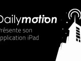 Dailymotion présente son appli pour iPad