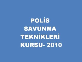 Polis Savunma Teknikleri Kursu-2010