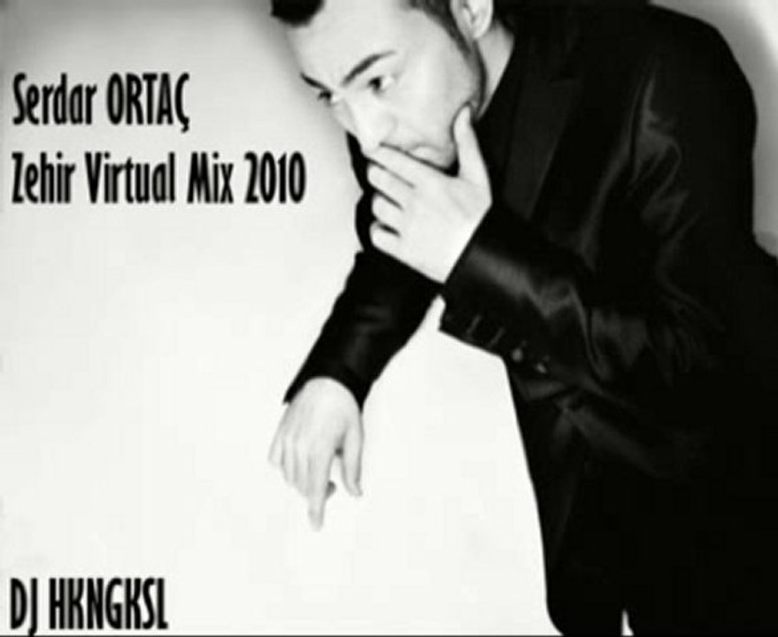 Serdar ORTAÇ - Zehir Virtual Mix 2010 Dj Hkngksl