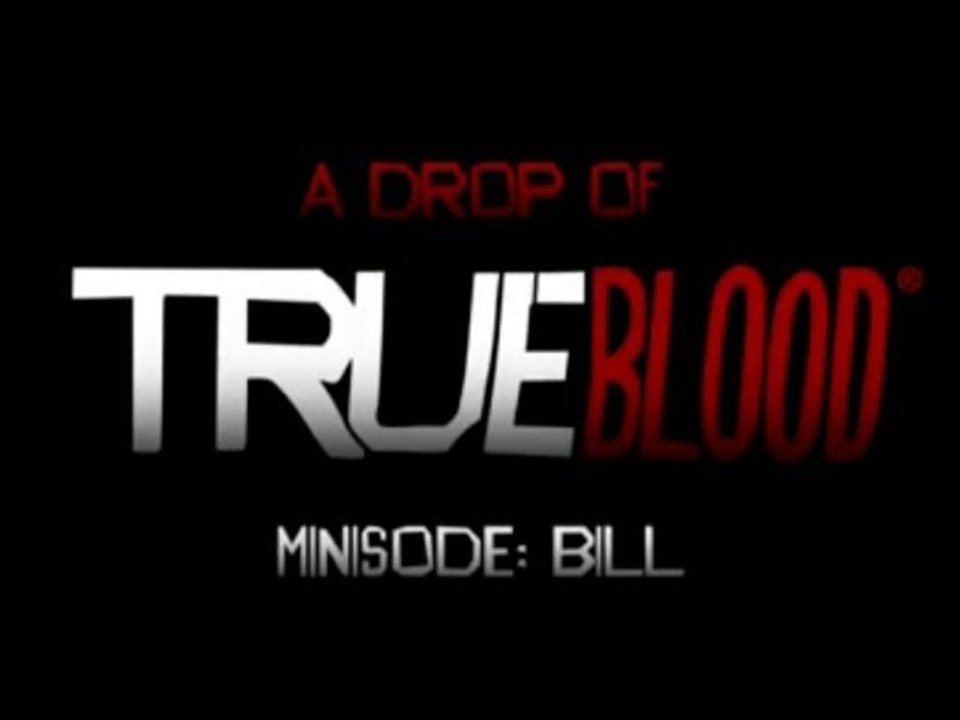 True Blood : Saison 3 – Minisode / Webisode 5 – Bill (VO/HD)