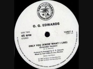 O.G. Edwards - Only You (Know What I Like)