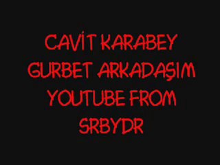 Cavit Karabey - Gurbet Arkadaşım
