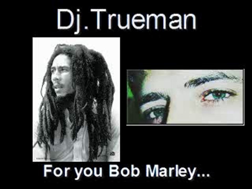 Dj.Trueman - For you Bob Marley
