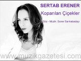 Sertab Erener - Koparılan Çiçekler (www.muzikgazetesi.com)