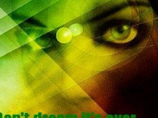 Don't dream it's over