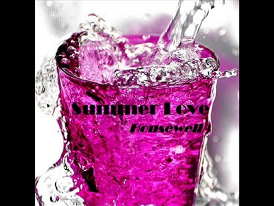 MrHousewell - Summer Love (Original Mix - HD Sound Quality)