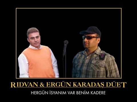 RIDVAN & ERGÜN KARADAŞ - HERGÜN İSYANIM VAR BENİM KADERE