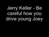 Jerry Keller - Be careful how you drive young Joey