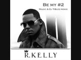 R Kelly BE MY NUMBER 2 (Magic & Dj T-Buzz Remix)