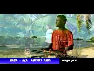 wawa  //  Aza asitrik''i zaho