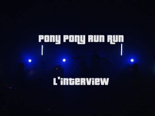# 34 Pony pony run run l'interview