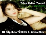Dj Bilgehan YUREKLİ&Sezen Aksu-Yalnız Kullar (Tanrım)2010