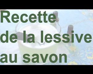 Recette de la lessive au savon