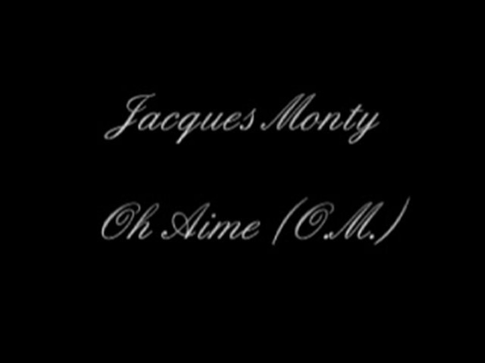 Jacques Monty - Oh aime