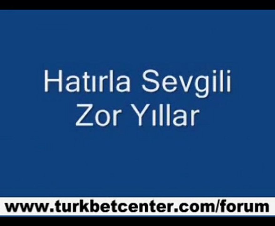 Hatırla Sevgili - Zor Yıllar Tam Sürüm