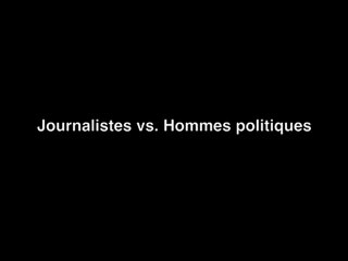 Trailer Journalistes vs. Hommes politiques
