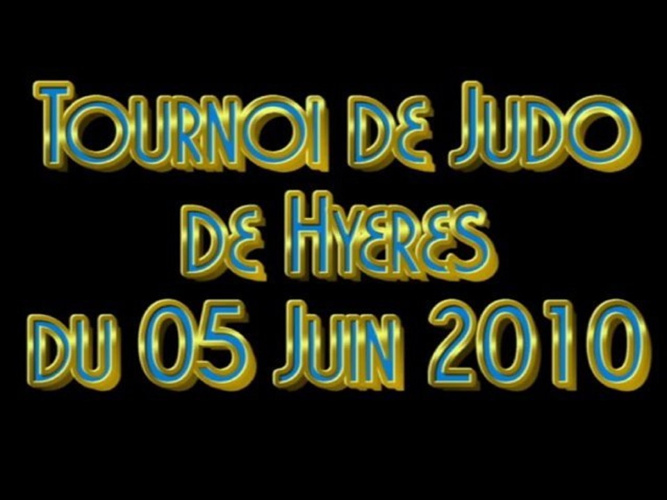 2010 - 06 - 05 Tournoi de Judo de Hyeres 16-9 HD DIVX