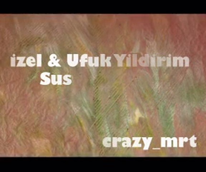 İzel & Ufuk Yıldırım - Sus
