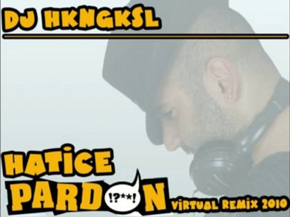 Hatice Pardon Virtual Remix 2010 dj hkngskl