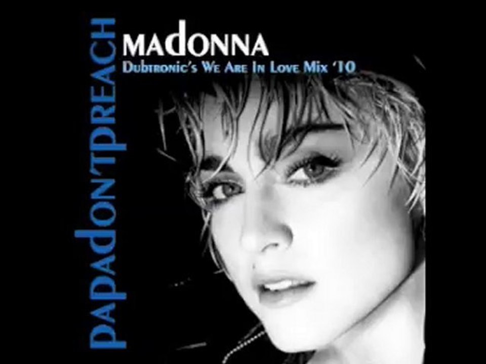 Papa Don't Preach (Dubtronic We Are In Love Mix '10)