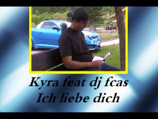 Kyra Feat dj fcas - Ich liebe dich.