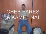 CHEB FARES & KAMEL NAI