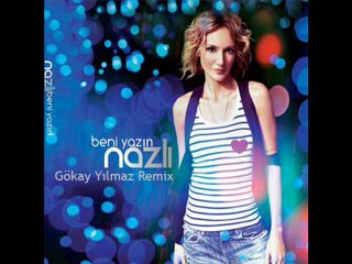NAZLI - BENİ YAZIN (GÖKAY YILMAZ REMIX)