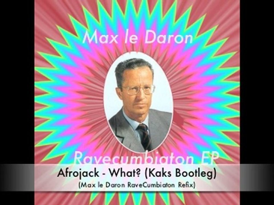 Afrojack - What? (Kaks Bootleg) (Max le Daron Ravecumbiaton)