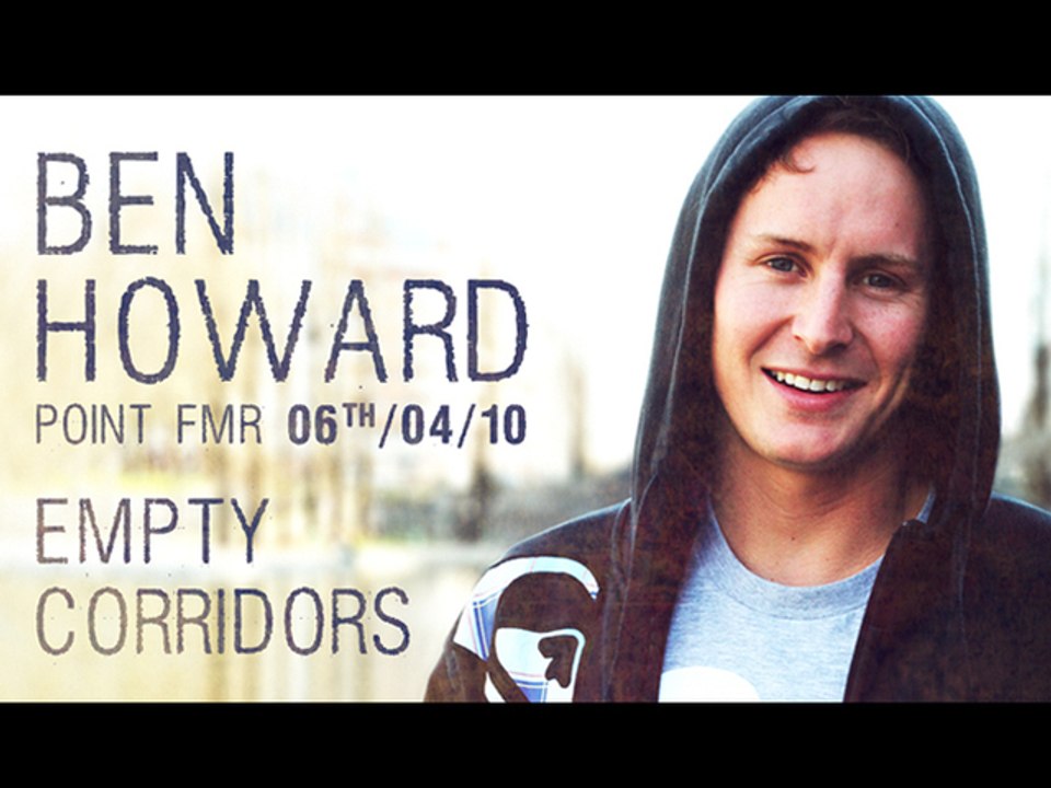 Ben Howard - Empty Corridors