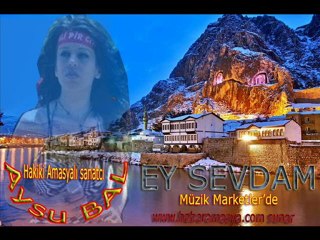 EY SEVDAM - AYSU BAL SÖYLÜYOR - wwww.haberamasya.com
