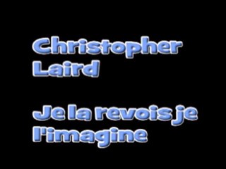 Christopher Laird - Je la revois je l'imagine