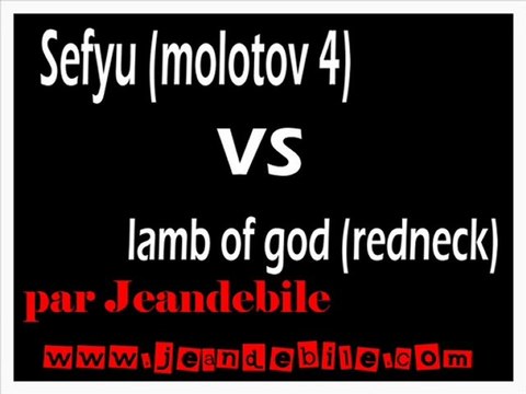 SEFYU (molotov 4) feat LAMB OF GOD (redneck)