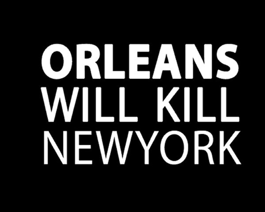 Orleans will kill new york (26 juin 2010)